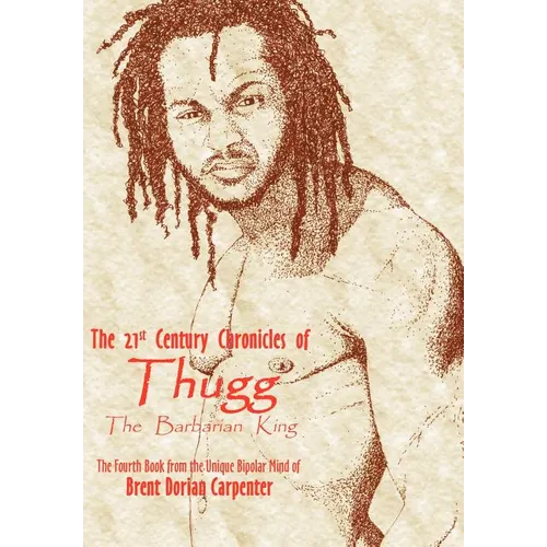 The 21st Century Chronicles of Thugg the Barbarian King