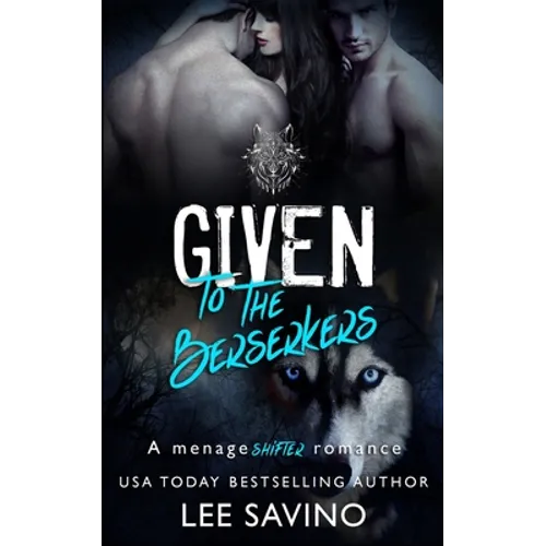 Given to the Berserkers: A ménage shifter romance