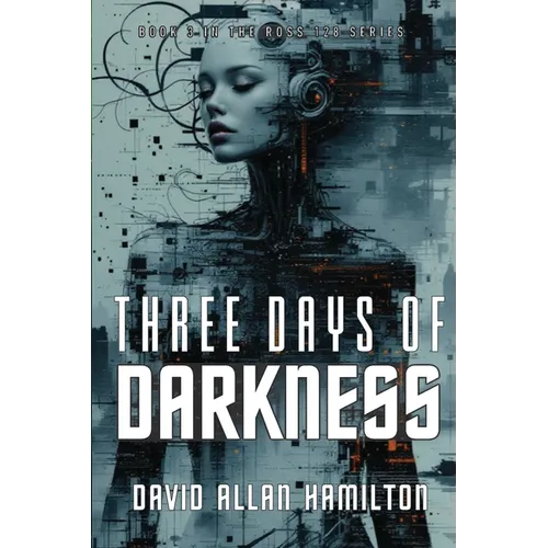 Three Days of Darkness: Book 3 in the Ross 128 First Contact Trilogy
