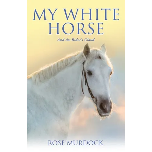 My White Horse: And the Rider's Cloud