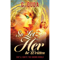 So Let Her be Written: She'll ignite the known world