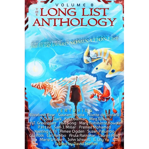 The Long List Anthology Volume 8: More Stories From the Hugo Award Nomination List