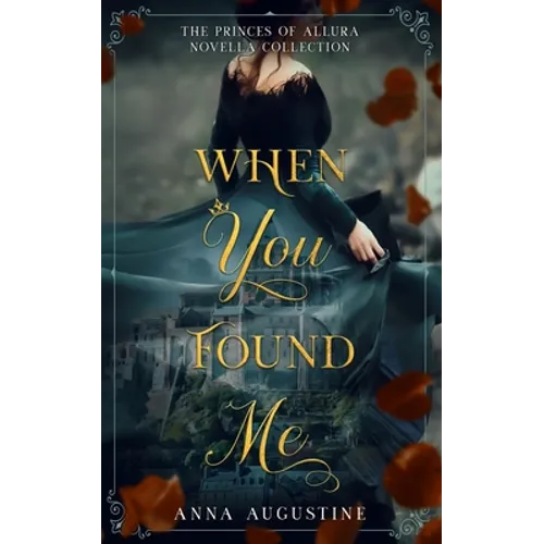 When You Found Me: The Princes of Allura Novella Collection
