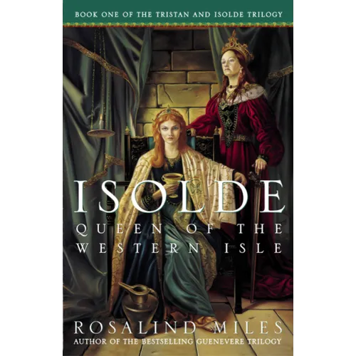 Isolde, Queen of the Western Isle: The First of the Tristan and Isolde Novels