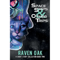 Space Ships & Other Trips: A Short Story Collection Book II
