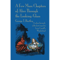A Few More Chapters of Alice Through the Looking Glass: A colour facsimile edition