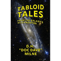 Tabloid Tales From the Galaxy's Wild Frontier