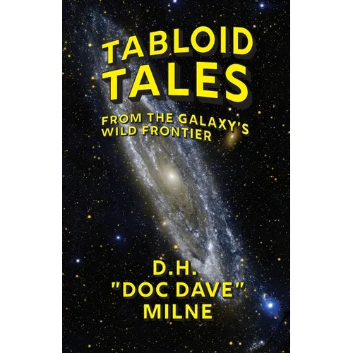 Tabloid Tales From the Galaxy's Wild Frontier