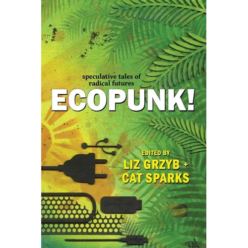 Ecopunk!: Speculative tales of radical futures