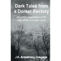 Dark Tales from a Dorset Rectory: unearthly happenings at the edge of the everyday world