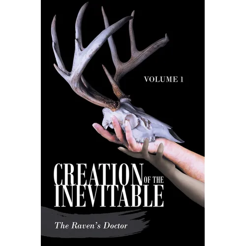 Creation of the Inevitable: Volume 1