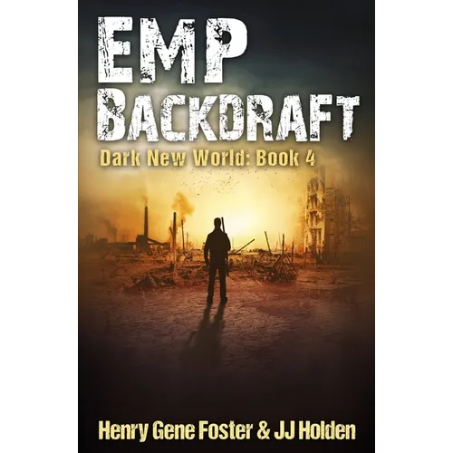 EMP Backdraft (Dark New World, Book 4) - An EMP Survival Story