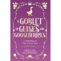 A Goblet of Guises and Gooseberries: A Retelling of The Goose Girl