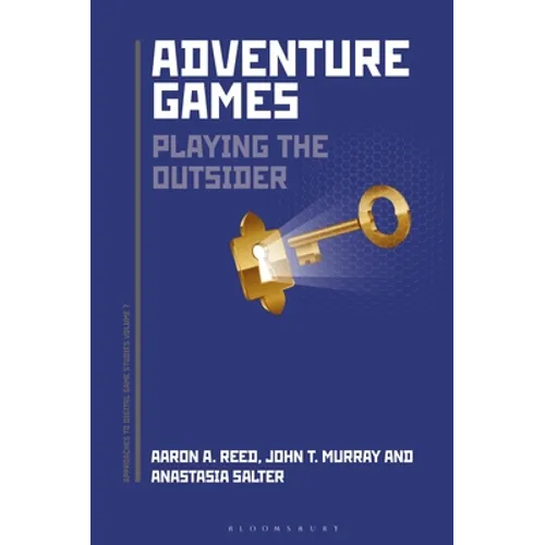 Adventure Games: Playing the Outsider