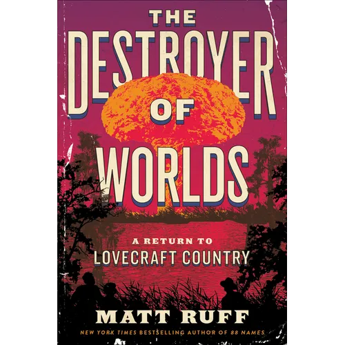 The Destroyer of Worlds: A Return to Lovecraft Country