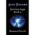 Aeon Pneuma: Spirian Saga Book 4