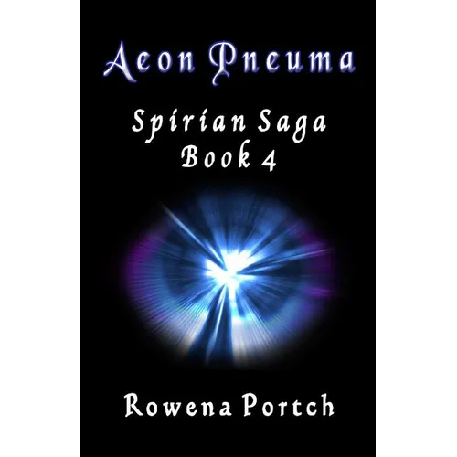 Aeon Pneuma: Spirian Saga Book 4