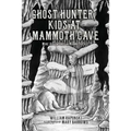 Ghost Hunter Kids at Mammoth Cave: More Adventures in Mammoth Cave
