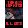 The Old Die Rich: A Positronic Book
