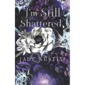 I'm Still Shattered: Book Two in the I'm Still Alive Series