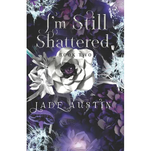 I'm Still Shattered: Book Two in the I'm Still Alive Series