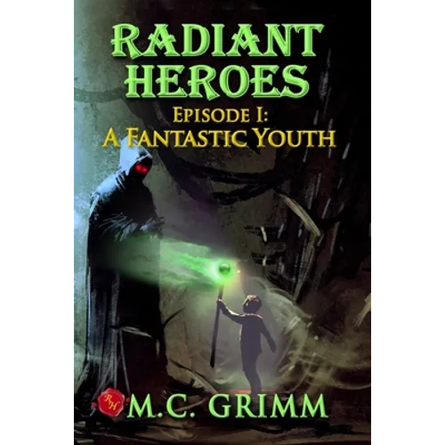 Radiant Heroes - Episode I: A Fantastic Youth