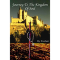 Journey to the Kingdom of Soul: Written By: Everlazt