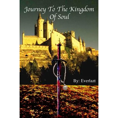 Journey to the Kingdom of Soul: Written By: Everlazt