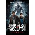Hunter and Noah vs. Sasquatch Vol. 1