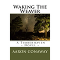 Waking The Weaver: A Timberhaven Novel