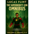 The Superhero's Son Omnibus Volume 3: Books 7-9