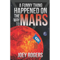 A Funny Thing Happened on the way to Mars: A Novella