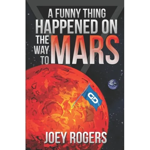 A Funny Thing Happened on the way to Mars: A Novella