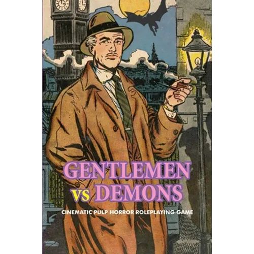 Gentlemen Vs. Demons: Cinematic Pulp Horror Roleplaying Game