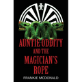Auntie Oddity and the Magician's Rope