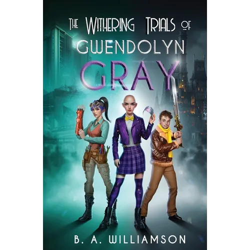 The Withering Trials of Gwendolyn Gray