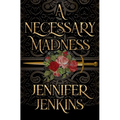 A Necessary Madness