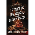 Trinkets, Treasures, and Other Bloody Magic