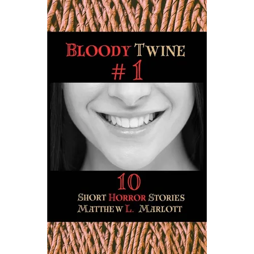 Bloody Twine #1: Twisted Tales with Twisted Endings