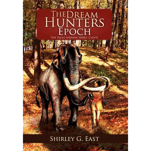 The Dream Hunters Epoch: The Paleo Indians Series