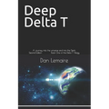 Deep Delta T: A journey into the universe and into the Spirit; Second Edition