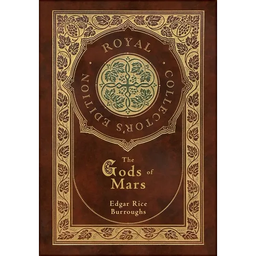 The Gods of Mars (Royal Collector's Edition) (Case Laminate Hardcover with Jacket)