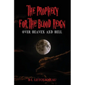 The Prophecy for The Blood Reign over Heaven and Hell