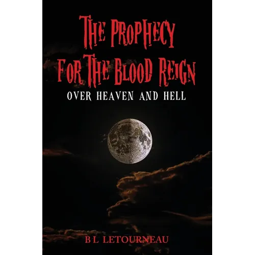 The Prophecy for The Blood Reign over Heaven and Hell