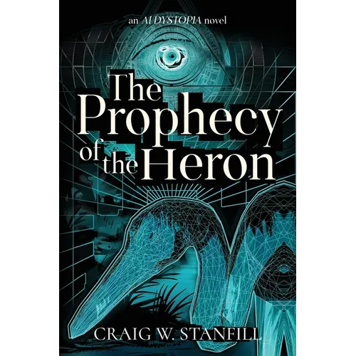 The Prophecy of the Heron: An AI Dystopia Novel