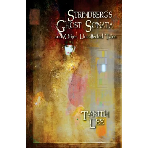 Strindberg's Ghost Sonata and Other Uncollected Tales