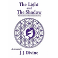 The Light and The Shadow: Adventures in Sacred Geometry