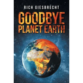 Goodbye Planet Earth