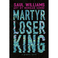 Martyr Loser King: A Graphic Novel