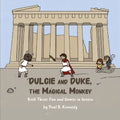 Dulcie and Duke, the Magical Monkey: Book Three: Fun and Games in Greece